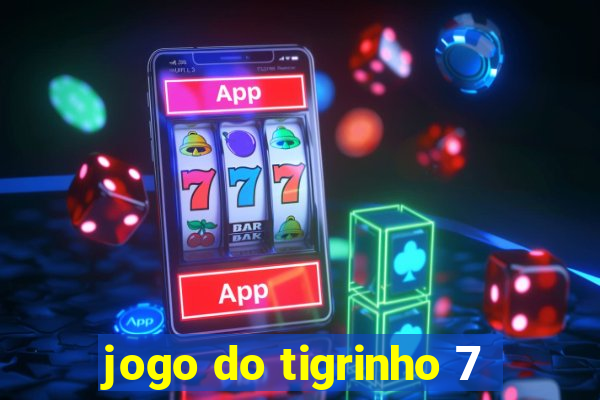 jogo do tigrinho 7